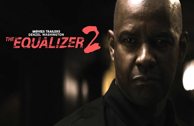 The Equalizer 2 جهود ممثليه تنقذه من أخطاء الكتابة المريعة
